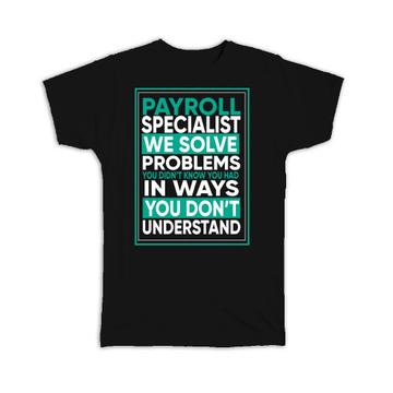 For Best Payroll Specialist : Gift T-Shirt Coworker Friend Occupation Funny Art Print