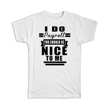 I Do Payroll : Gift T-Shirt For Specialist Funny Cute Art Print Coworker Clerk