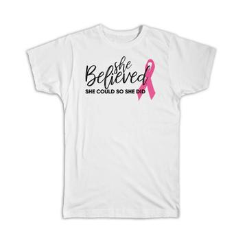 She Believed : Gift T-Shirt For Breast Cancer Awareness Woman Women Support Victory