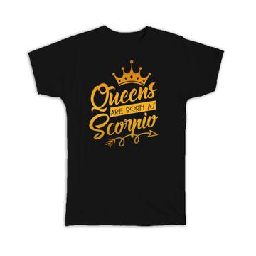 Queens Are Born As Scorpio : Gift T-Shirt For Mother Zodiac Sign Horoscope Astrology Mom