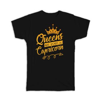 Queens Are Born As Capricorn : Gift T-Shirt Birthday Zodiac Sign Horoscope Astrology