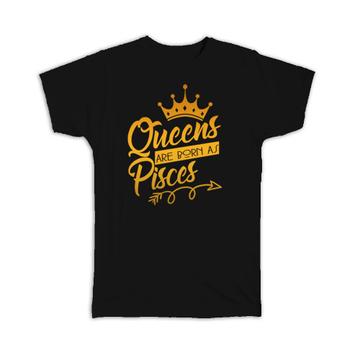 Queens Are Born As Pisces : Gift T-Shirt Birthday Zodiac Sign Horoscope Astrology Mother