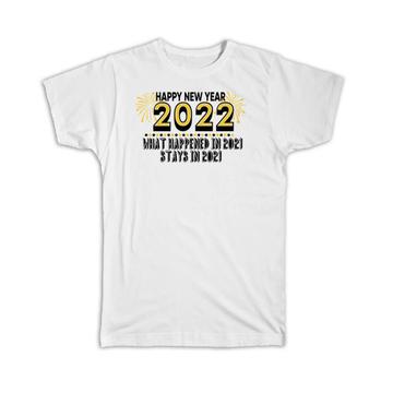 Happy New Year : Gift T-Shirt 2022 For Best Friend Coworker Cheers Celebration Humor