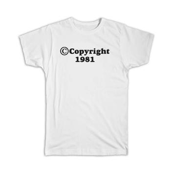 Copyright 1981 : Gift T-Shirt Symbol Logo Birthday Best Friend Coworker Law Day Art
