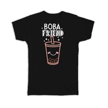 Boba Friend For Bubble Tea Lover : Gift T-Shirt Birthday Friendship Hot Drink Drinker Funny