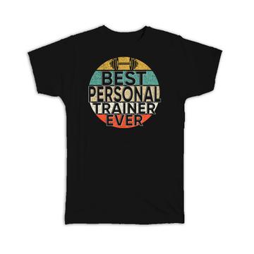 For Best Personal Trainer Ever : Gift T-Shirt Sport Lover Gym Retro Vintage Art Print Cute