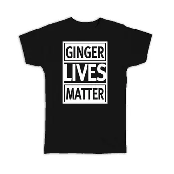 Ginger Lives Matter : Gift T-Shirt Funny Quote Art Print Ireland Irish For Best Friend Poster Wall