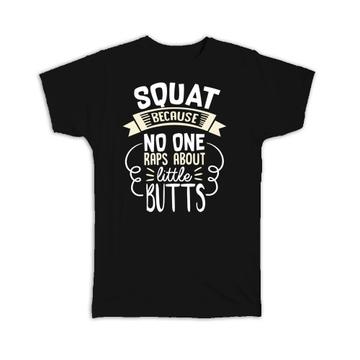 For Gym Lover : Gift T-Shirt Humor Quote Art Print Little Butts Work Out Funny Best Friend