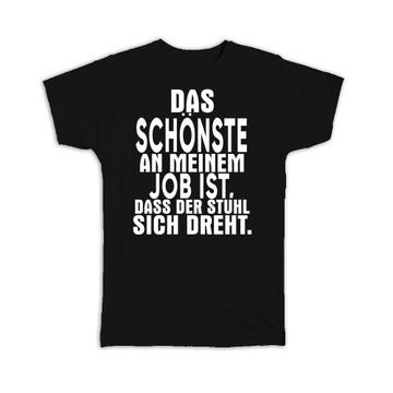 For Office Coworker Best Friend : Gift T-Shirt German Humor Cool Fun Rotating Chair Job Work