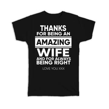 For Amazing Wife : Gift T-Shirt Humor Sarcastic Art Always Being Right Love You Husband Cute