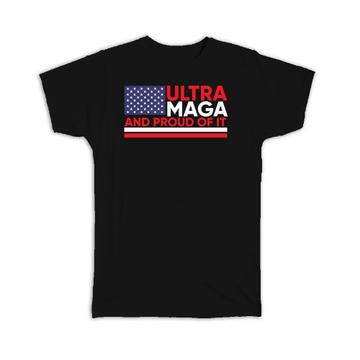 Ultra MAGA And Proud Of It : Gift T-Shirt Biden Humor American USA Trump Politics Anti Patriot