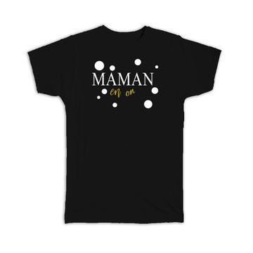 Mom Is On : Gift T-Shirt Maman En French Quote For Mother Mothers Day Birthday Cute