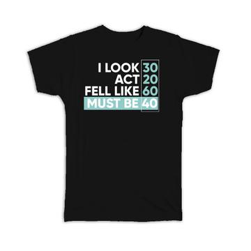 For 40 Years Old : Gift T-Shirt Ages Him Her Woman Man Best Friend Birthday Anniversary Funny