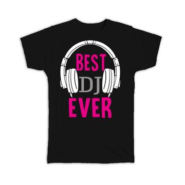 For Best DJ Ever : Gift T-Shirt Music Musician Headset Art Print Birthday Teenager Friend