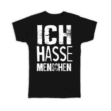 Ich Hasse Menschen : Gift T-Shirt I Hate People German Humor Art For Introvert Funny Cute