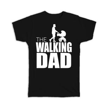 The Walking Dad : Gift T-Shirt For Father Fathers Day Funny Cute Art Family Daughter Son
