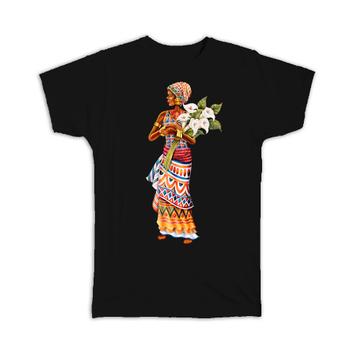 African Woman : Gift T-Shirt Ethnic Art Black Culture Ethno Calla Lily