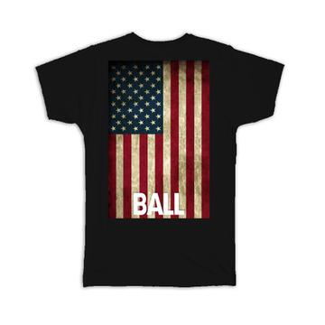 BALL Family Name : Gift T-Shirt American Flag Name USA United States Personalized