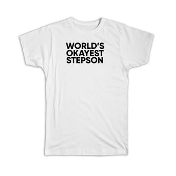 Worlds Okayest STEPSON : Gift T-Shirt Text Family Work Christmas Birthday Son
