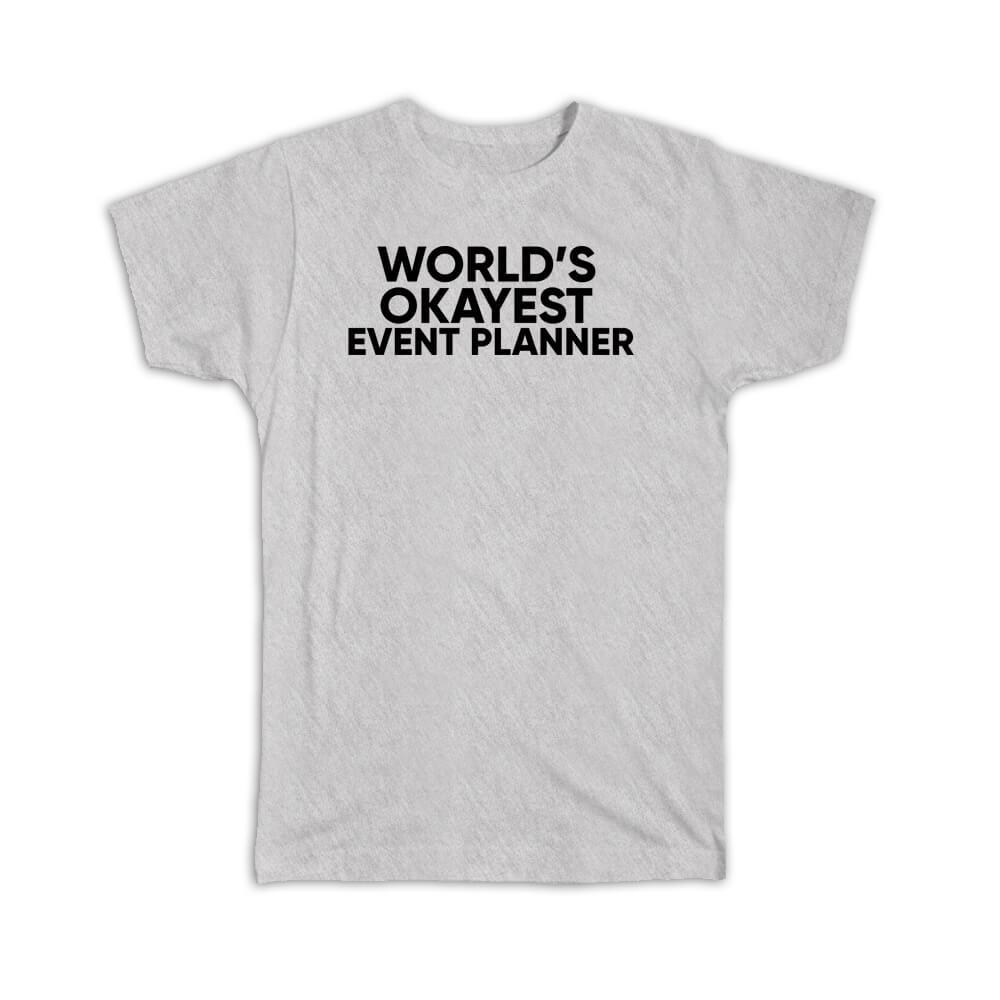Gift T-Shirt : Worlds Okayest EVENT 