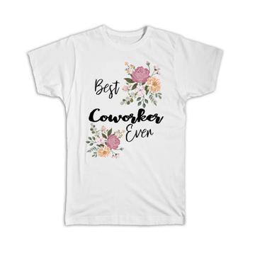 Best COWORKER Ever : Gift T-Shirt Flowers Floral Boho Vintage Pastel