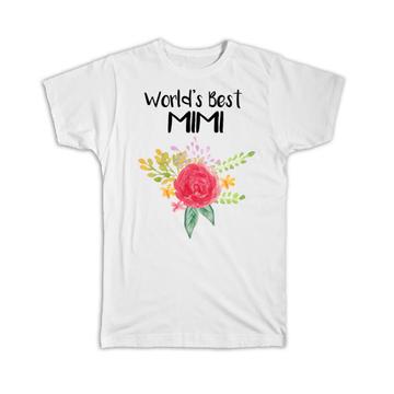 World’s Best Mimi : Gift T-Shirt Family Cute Flower Christmas Birthday