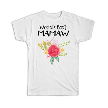 World’s Best Mamaw : Gift T-Shirt Family Cute Flower Christmas Birthday