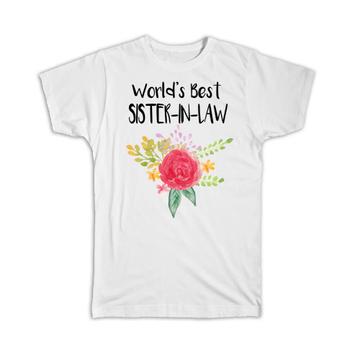 World’s Best Sister-in-Law : Gift T-Shirt Family Cute Flower Christmas Birthday