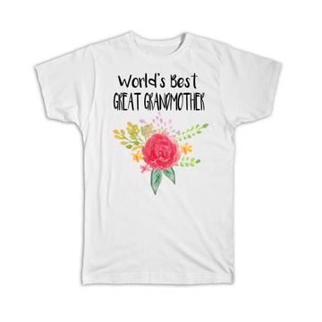 World’s Best Great Grandmother : Gift T-Shirt Family Cute Flower Christmas Birthday