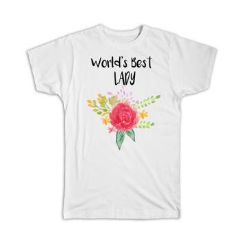 World’s Best Lady : Gift T-Shirt Family Cute Flower Christmas Birthday