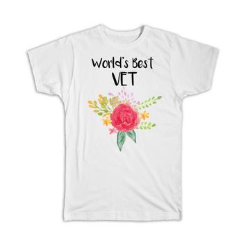 World’s Best VET : Gift T-Shirt Work Job Cute Flower Christmas Birthday