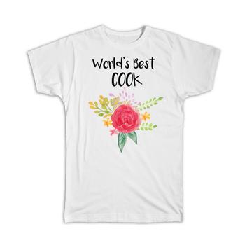 World’s Best Cook : Gift T-Shirt Work Job Cute Flower Christmas Birthday