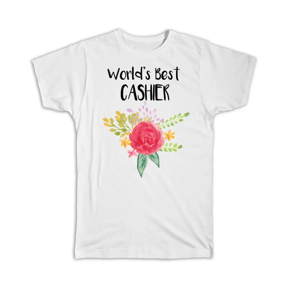World’s Best Cashier : Gift T-Shirt Work Job Cute Flower Christmas Birthday