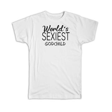Worlds Sexiest GODCHILD : Gift T-Shirt Family Birthday Christmas