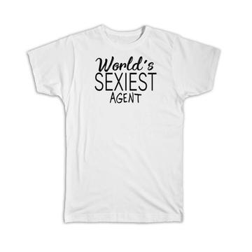 Worlds Sexiest AGENT : Gift T-Shirt Profession Work Friend Coworker