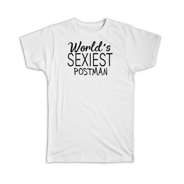 Worlds Sexiest POSTMAN : Gift T-Shirt Profession Work Friend Coworker