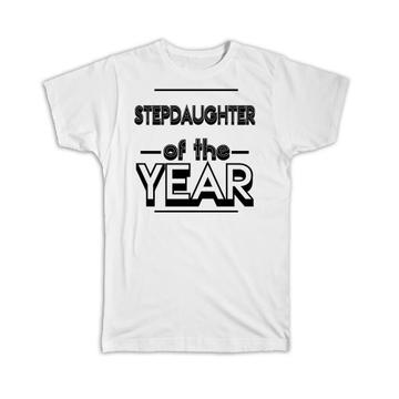 STEPDAUGHTER of The Year : Gift T-Shirt Christmas Birthday Daughter