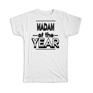 MADAM of The Year : Gift T-Shirt Christmas Birthday Secret Santa Gift Idea Holidays Gift