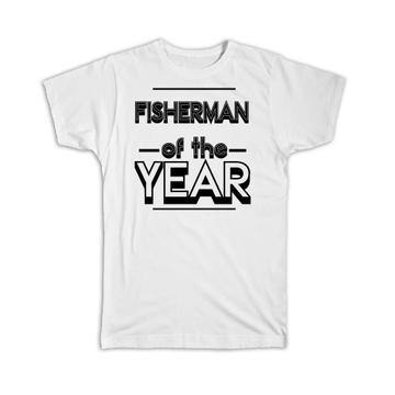 FISHERMAN of The Year : Gift T-Shirt Christmas Birthday Work Job