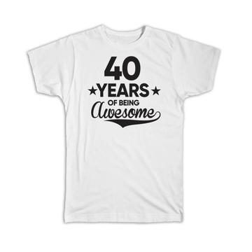 40 Years of Being Awesome : Gift T-Shirt 40th Birthday Baseball Script Happy Cute