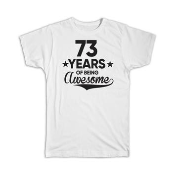 73 Years of Being Awesome : Gift T-Shirt 73th Birthday Baseball Script Happy Cute