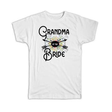 Grandma Of the Bride : Gift T-Shirt Wedding Favors Bachelorette Bridal Party Engagement