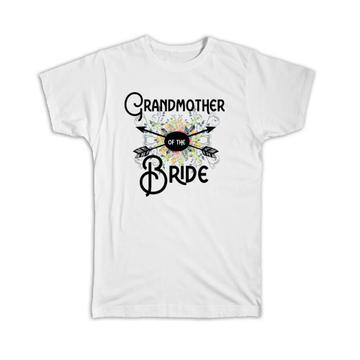 Grandmother Of the Bride : Gift T-Shirt Wedding Favors Bachelorette Bridal Party Engagement