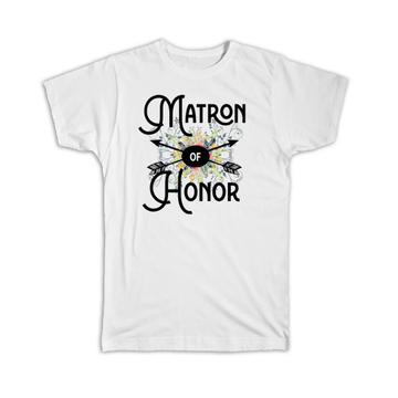Matron of Honor : Gift T-Shirt Wedding Favors Bachelorette Bridal Party Engagement