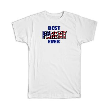 Best PARENT Ever : Gift T-Shirt Family USA Flag American Patriot