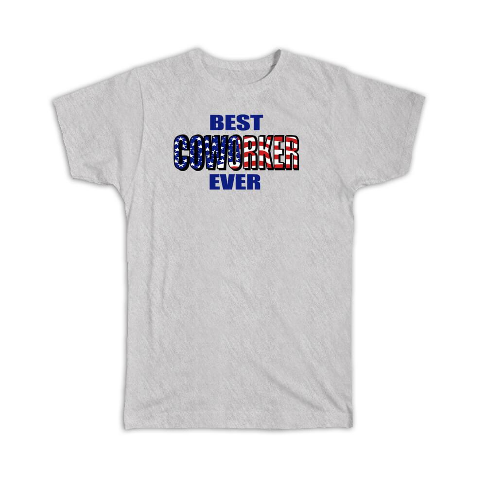 Gift T-Shirt : Best COWORKER Ever USA Flag American Patriot Coworker Job