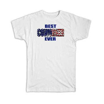 Best COWORKER Ever : Gift T-Shirt USA Flag American Patriot Coworker Job