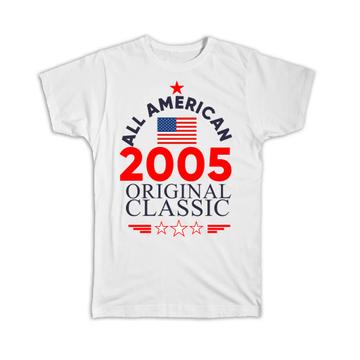 2005 Birthday : Gift T-Shirt All American Original Classic Flag Patriotic Age USA