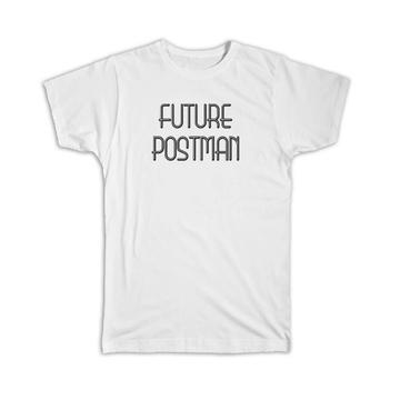 Future POSTMAN : Gift T-Shirt Profession Office Birthday Christmas Coworker