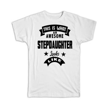 This is What an Awesome STEPDAUGHTER Looks Like : Gift T-Shirt Birthday Christmas